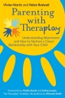 Parenting with Theraplay(r): Understanding Attachment and How to Nurture a Closer Relationship with Your Child By Helen Rodwell, Vivien Norris, Phyllis Booth (Foreword by) Cover Image