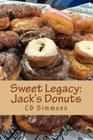 Sweet Legacy -- Jack's Donuts By Cb Simmons Cover Image