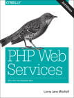 PHP Web Services: APIs for the Modern Web By Lorna Jane Mitchell Cover Image