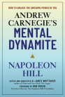 Andrew Carnegie's Mental Dynamite: How to Unlock the Awesome Power of You By Napoleon Hill, Don Green, James Whittaker Cover Image