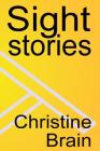 Sight Stories By Christine Brain Cover Image