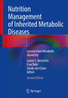Nutrition Management of Inherited Metabolic Diseases: Lessons from Metabolic University By Laurie E. Bernstein (Editor), Fran Rohr (Editor), Sandy Van Calcar (Editor) Cover Image