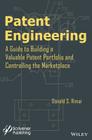 Patent Engineering: A Guide to Building a Valuable Patent Portfolio and Controlling the Marketplace By Donald S. Rimai Cover Image
