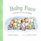 Baby Face: A Book of Love for Baby By Cynthia Rylant, Diane Goode (Illustrator) Cover Image