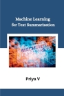 Machine Learning for Text Summarization By Priya V Cover Image