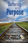 Suffering with Purpose: A Scriptural Guide for Anyone Who Is Hurting Cover Image