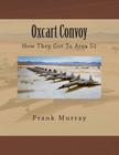 Oxcart Convoy: How They Got To Area 51 By Frank Murray Cover Image