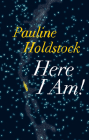 Here I Am! By Pauline Holdstock Cover Image
