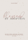 Blessed by Adoption: One Mom's Stories, Scriptures, and Prayers to Comfort You and Remind You That You're Not Alone Cover Image