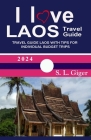 I Love Laos Travel Guide: Travel guide Laos with tips for individual budget and backpackers in Laos Cover Image
