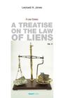 A Treatise on the Law of Liens: Common Law, Statutory, Equitable, and Maritime (Law Classics #2) By Leonard a. Jones Cover Image