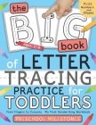 The Big Book of Letter Tracing Practice for Toddlers: From Fingers to Crayons - My First Handwriting Workbook: Essential Preschool Skills for Ages 2-4 Cover Image