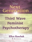 The Next Generation: Third Wave Feminist Psychotherapy By Ellyn Kaschak (Editor) Cover Image