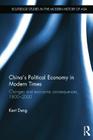 China's Political Economy in Modern Times: Changes and Economic Consequences, 1800-2000 (Routledge Studies in the Modern History of Asia) By Kent G. Deng Cover Image