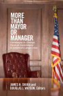 More Than Mayor or Manager: Campaigns to Change Form of Government in America's Large Cities By James H. Svara (Editor), Douglas J. Watson (Editor), J. Edwin Benton (Contribution by) Cover Image