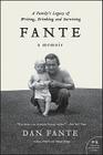 Fante: A Family's Legacy of Writing, Drinking and Surviving By Dan Fante Cover Image