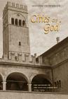 Cities of God: The Religion of the Italian Communes, 1125-1325 By Augustine Thompson O. P. Cover Image
