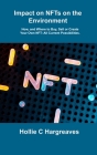 Impact on NFTs on the Environment: How, and Where to Buy, Sell or Create Your Own NFT: All Current Possibilities. By Hollie C. Hargreaves Cover Image