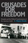 Crusades for Freedom: Memphis and the Political Transformation of the American South By G. Wayne Dowdy Cover Image