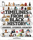 Timelines from Black History: Leaders, Legends, Legacies (DK Children's Timelines) By DK, Mireille Harper (Foreword by) Cover Image