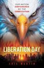 Liberation Day: Our Nation Empowered by the Constitution By Eric Martin Cover Image