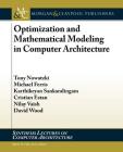 Optimization and Mathematical Modeling in Computer Architecture (Synthesis Lectures on Computer Architecture) By Tony Nowatzki, Michael Ferris, Karthikeyan Sankaralingam Cover Image