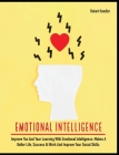 Emotional Intelligence: Improve You and Your Learning With Emotional Intelligence, Makes A Better Life, Success At Work And Improve Your Socia (Self-Help #5) Cover Image