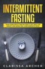 Intermittent Fasting: Your Guide with a Step-by-Step 14-Day Meal for Weight Loss and Feel more Energetic Now! Cover Image