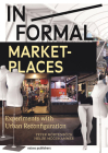 In/Formal Marketplaces: Experiments with Urban Reconfiguration Cover Image
