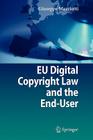 EU Digital Copyright Law and the End-User By Giuseppe Mazziotti Cover Image