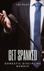 Get Spanked: Domestic Discipline Bundle By Lee Riley Cover Image