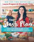 The Stash Plan: Your 21-Day Guide to Shed Weight, Feel Great, and Take Charge of Your Health By Laura Prepon, Elizabeth Troy Cover Image