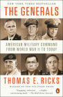 The Generals: American Military Command from World War II to Today By Thomas E. Ricks Cover Image