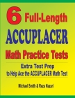 6 Full-Length Accuplacer Math Practice Tests: Extra Test Prep to Help Ace the Accuplacer Math Test By Michael Smith, Reza Nazari Cover Image