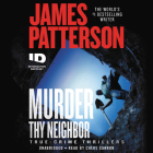 Murder Thy Neighbor (ID True Crime #4) By James Patterson, Chloe Cannon (Read by) Cover Image