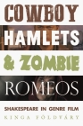 Cowboy Hamlets and Zombie Romeos: Shakespeare in Genre Film Cover Image