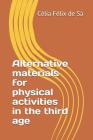Alternative materials for physical activities in the third age By Célia Félix de Sá Cover Image