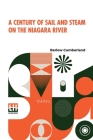A Century Of Sail And Steam On The Niagara River By Barlow Cumberland Cover Image