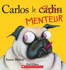 Carlos Le Menteur By Aaron Blabey, Aaron Blabey (Illustrator) Cover Image