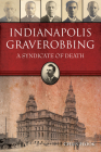 Indianapolis Graverobbing: A Syndicate of Death (True Crime) By Chris Flook Cover Image