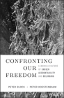 Confronting Our Freedom: Leading a Culture of Chosen Accountability and Belonging By Peter Block, Peter Koestenbaum Cover Image