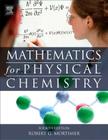 Mathematics for Physical Chemistry By Robert G. Mortimer Cover Image