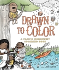 Drawn to Color: A Pacific Northwest Coloring Book By Ben Clanton (Editor) Cover Image