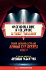 Once Upon A Time In Hollywood - Ultimate Trivia Book: Trivia, Curious Facts And Behind The Scenes Secrets Of The Film Directed By Quentin Tarantino Cover Image