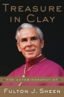 Treasure in Clay: The Autobiography of Fulton J. Sheen By Fulton J. Sheen Cover Image