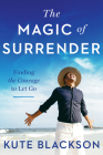 The Magic of Surrender: Finding the Courage to Let Go Cover Image