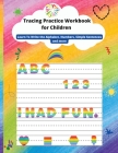 Tracing Practice Workbook for Children: Learn To Write the Alphabet, line tracing, Numbers, Simple Sentences, shapes and more By Felicia Patterson Cover Image