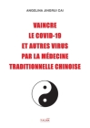 Vaincre le Covid-19 et autres virus par la médecine traditionnelle chinoise By Angelina Jingrui Cai Cover Image