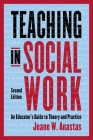 Teaching in Social Work: An Educator's Guide to Theory and Practice By Jeane Anastas Cover Image