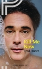 Kill Me Now By Brad Fraser Cover Image